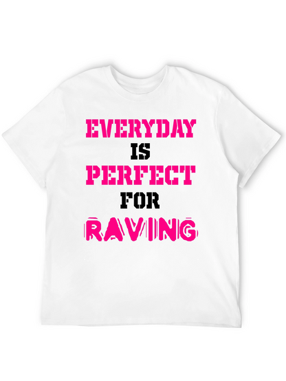 Everyday is Perfect for Raving T-Shirt