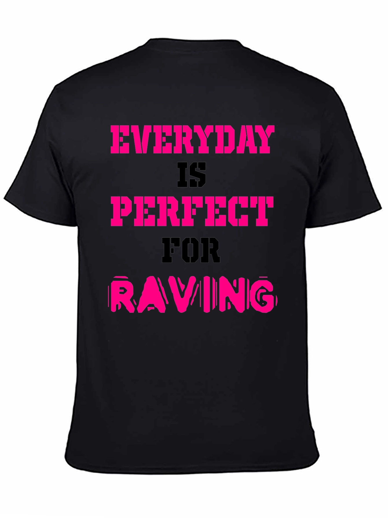 Everyday is Perfect for Raving T-Shirt