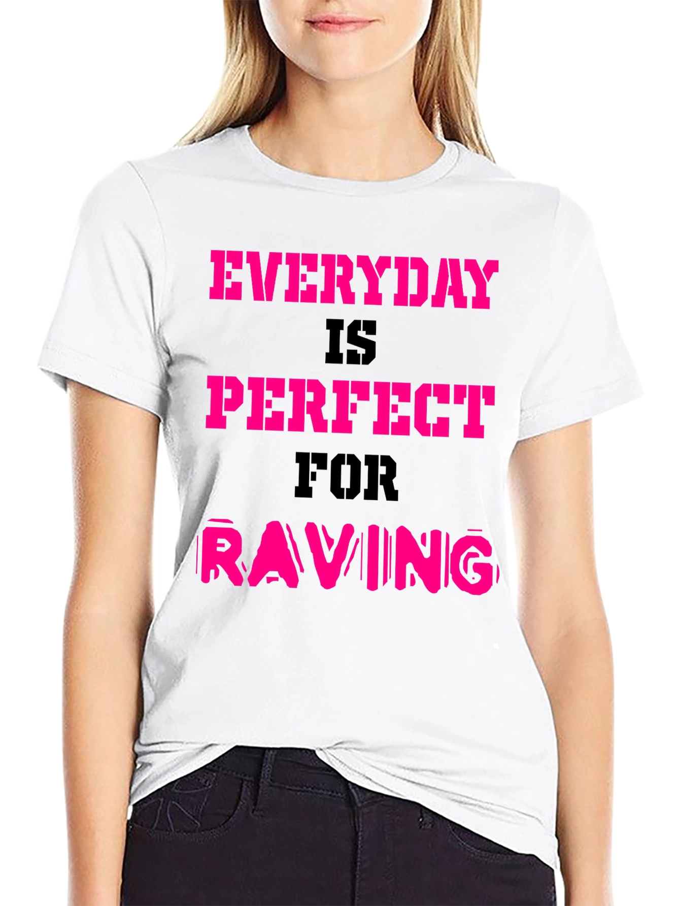 Everyday is Perfect for Raving T-Shirt