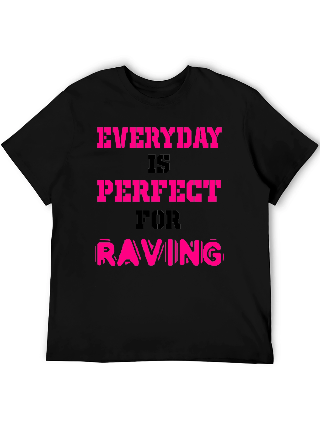 Everyday is Perfect for Raving T-Shirt