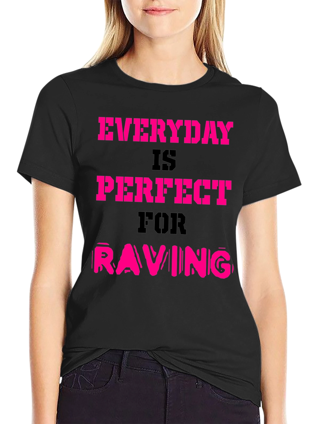 Everyday is Perfect for Raving T-Shirt