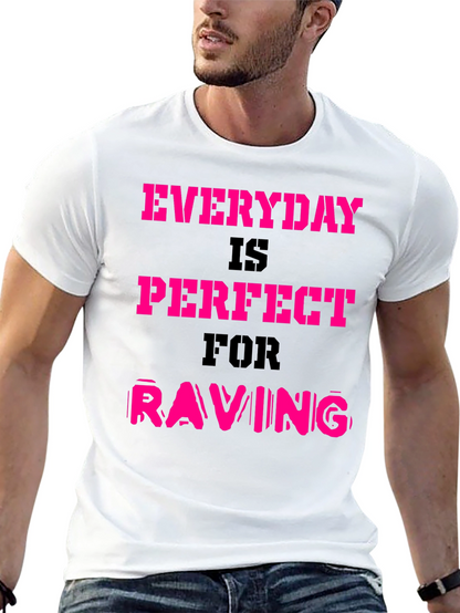 Everyday is Perfect for Raving T-Shirt