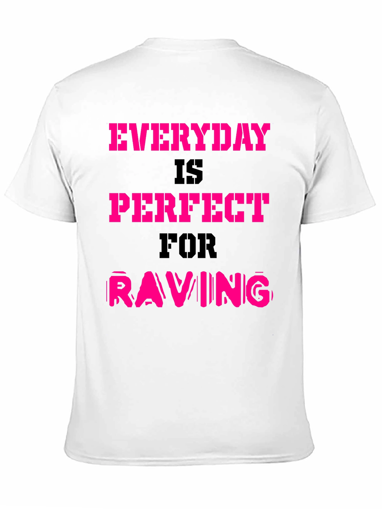Everyday is Perfect for Raving T-Shirt