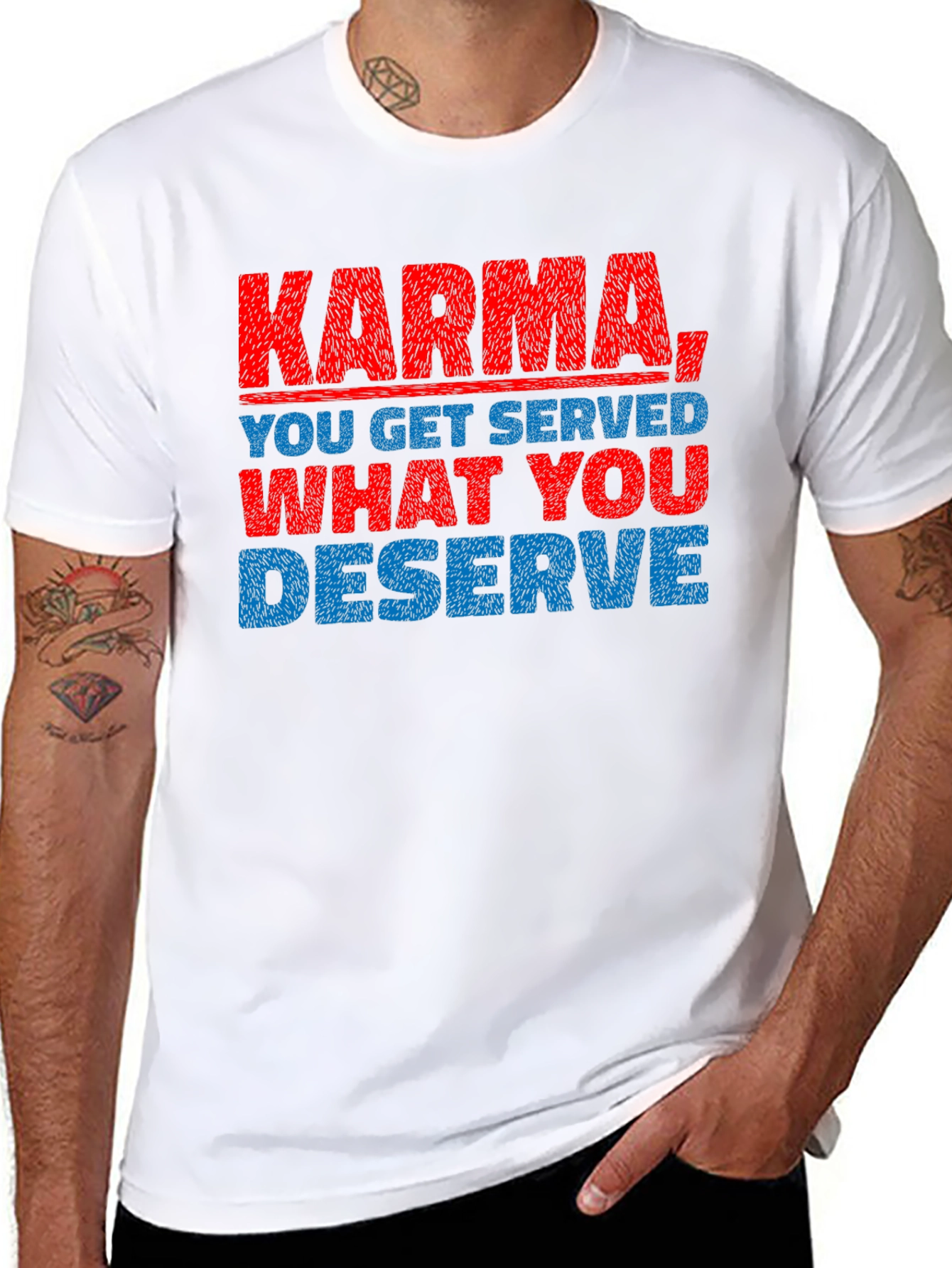 Karma T-Shirt: You Get What You Deserve