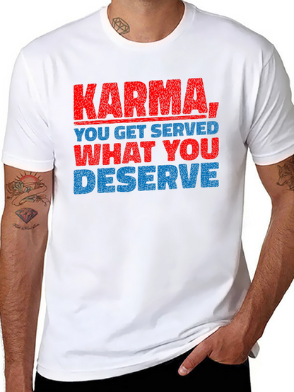 Karma T-Shirt: You Get What You Deserve