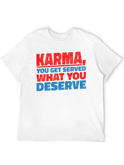 Karma T-Shirt: You Get What You Deserve