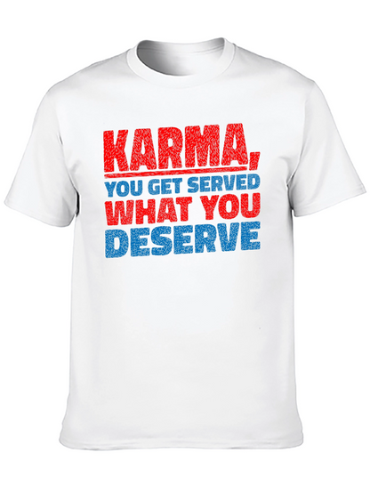 Karma T-Shirt: You Get What You Deserve