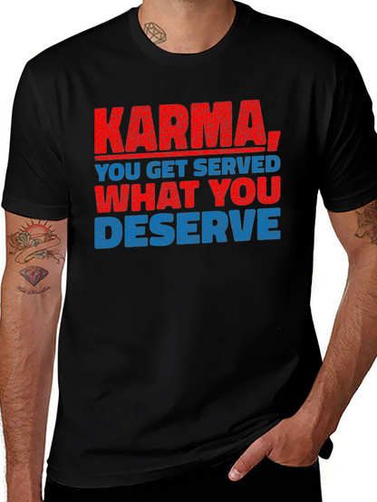 Karma T-Shirt: You Get What You Deserve