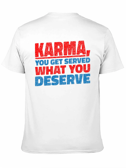 Karma T-Shirt: You Get What You Deserve