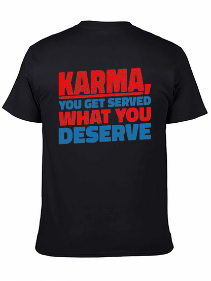 Karma T-Shirt: You Get What You Deserve