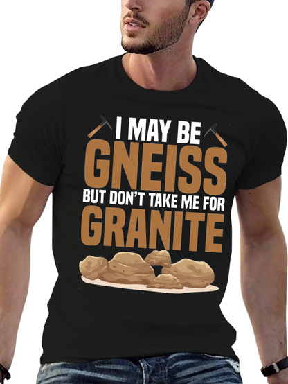 Gneiss Granite Geology Pun T-Shirt