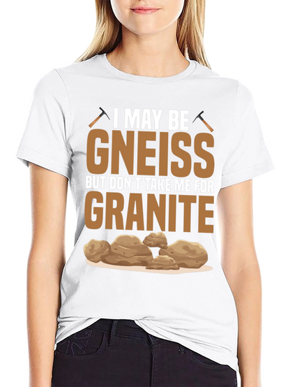 Gneiss Granite Geology Pun T-Shirt
