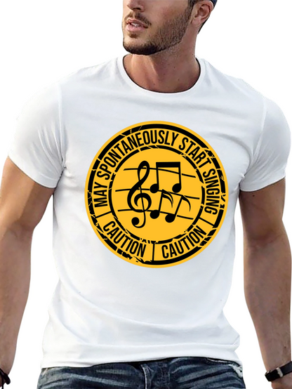 Caution: May Spontaneously Start Singing T-Shirt