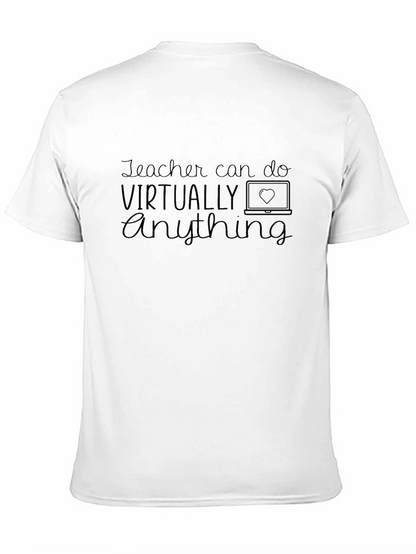 Teacher Can Do Virtually Anything Graphic Tee