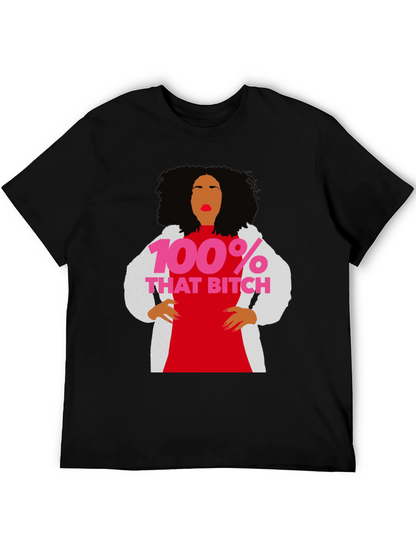100% That Bitch T-Shirt - Statement Graphic Tee