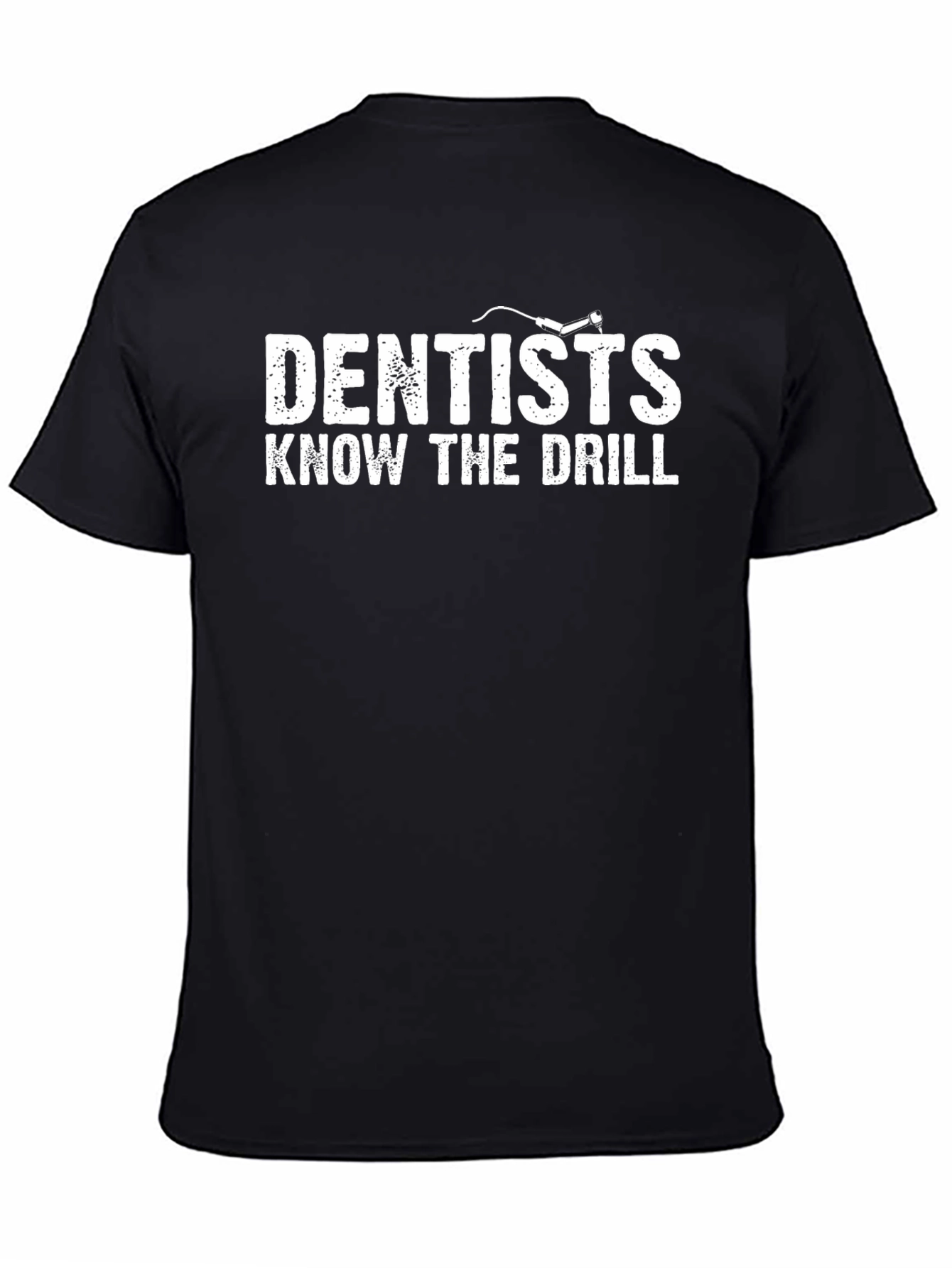 Dentists Know The Drill Graphic T-Shirt