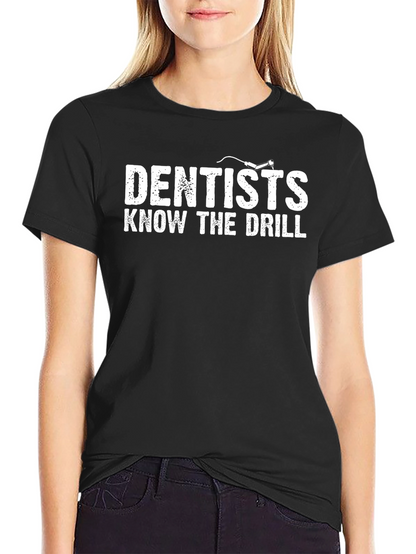 Dentists Know The Drill Graphic T-Shirt