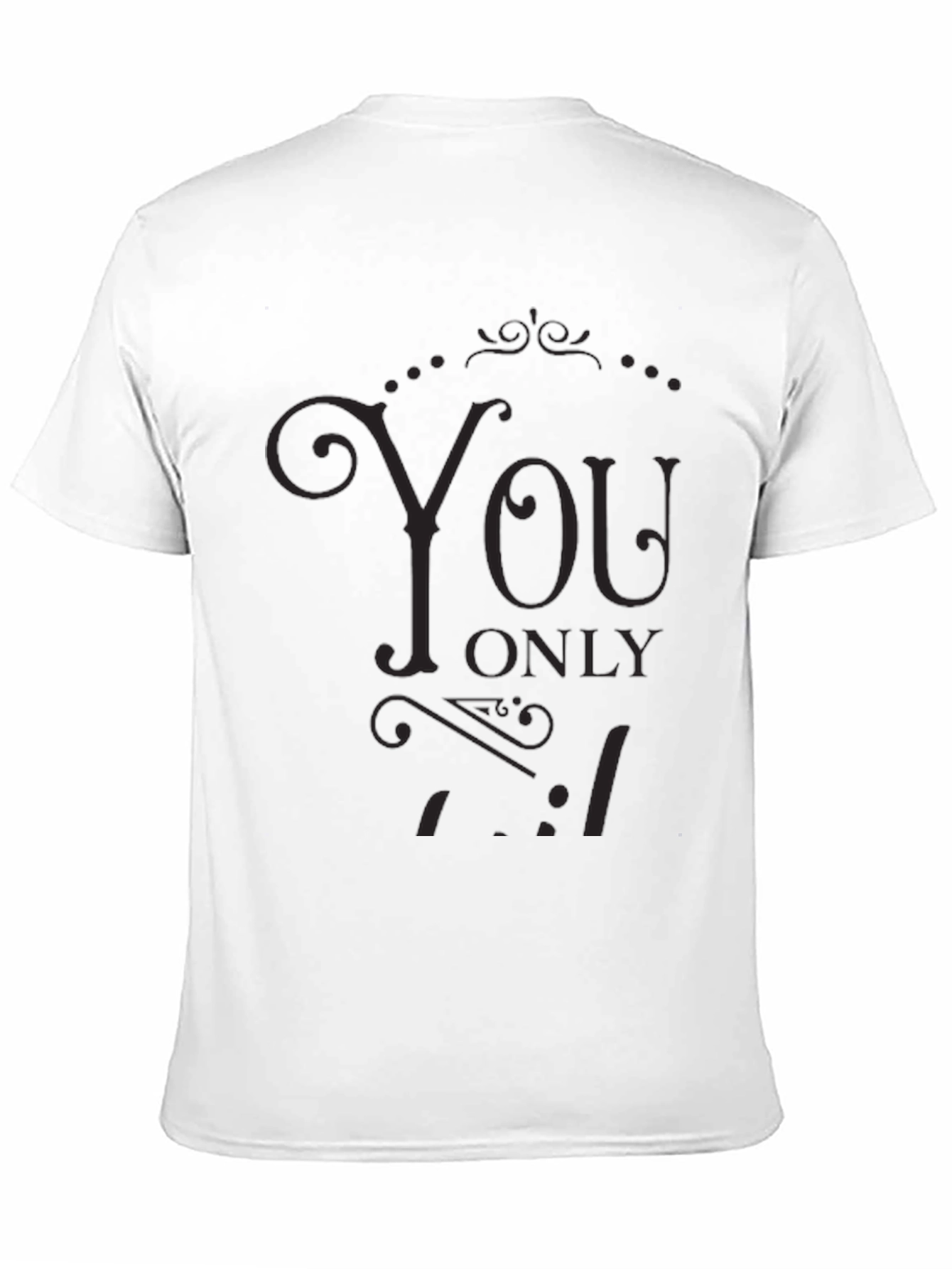 Stylish Black You Only Live Once Graphic T-Shirt