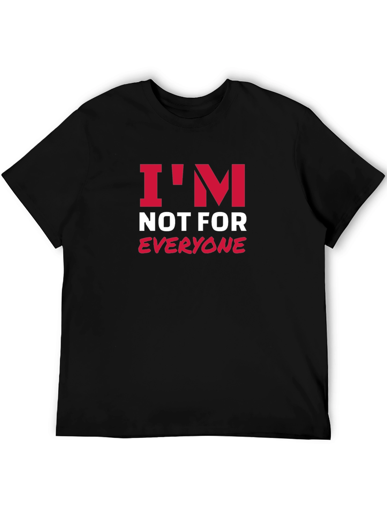 Im Not For Everyone Graphic Tee