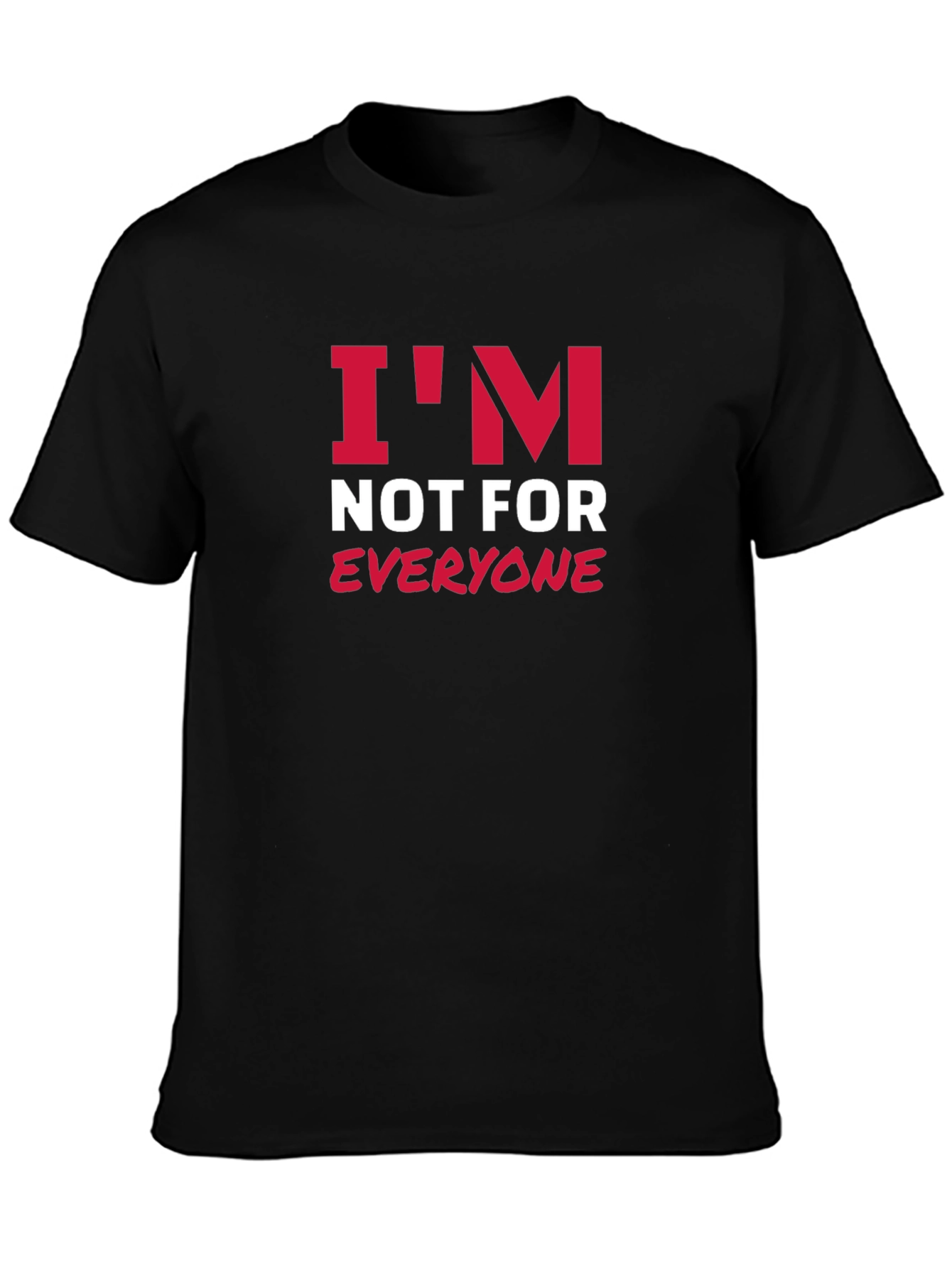 Im Not For Everyone Graphic Tee