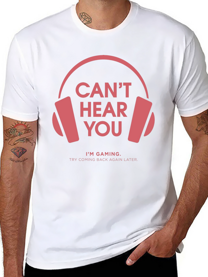 Gamer T-Shirt: Cant Hear You Im Gaming