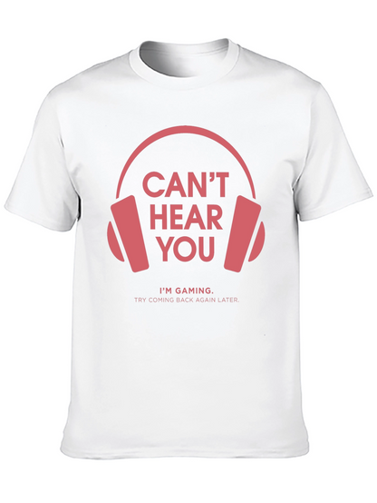 Gamer T-Shirt: Cant Hear You Im Gaming