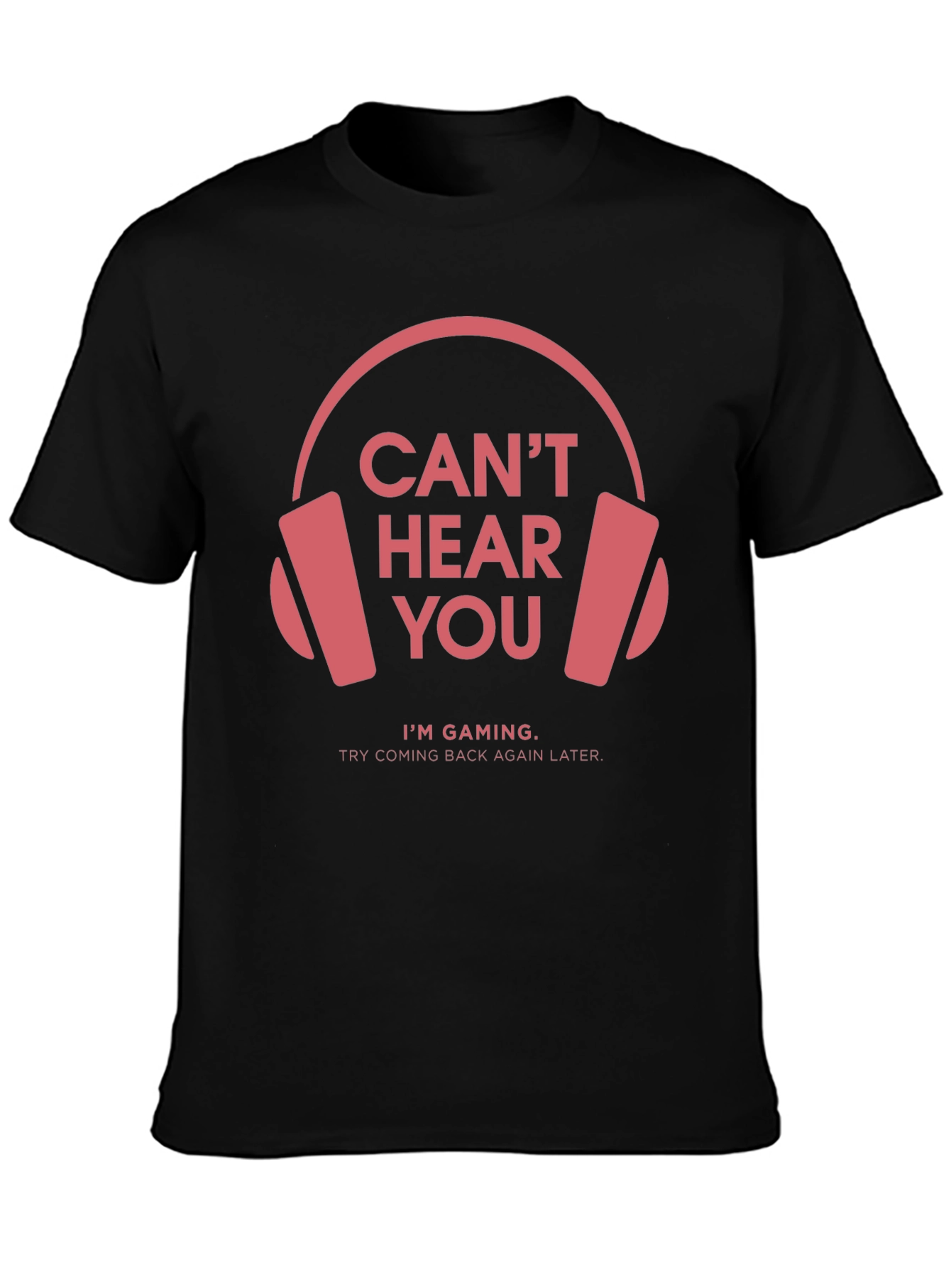 Gamer T-Shirt: Cant Hear You Im Gaming
