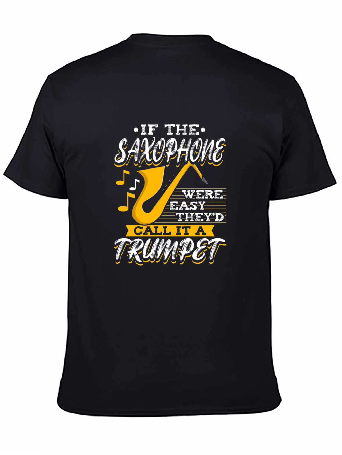 Saxophone T-Shirt - If It Were Easy Trumpet Design