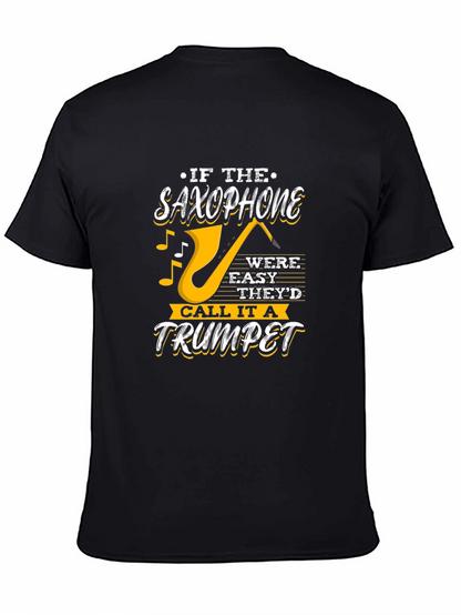 Saxophone T-Shirt - If It Were Easy Trumpet Design