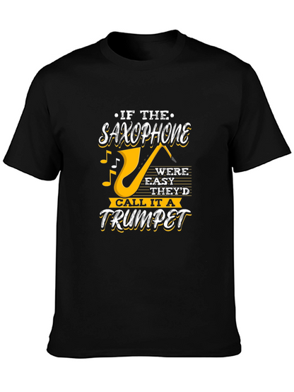 Saxophone T-Shirt - If It Were Easy Trumpet Design