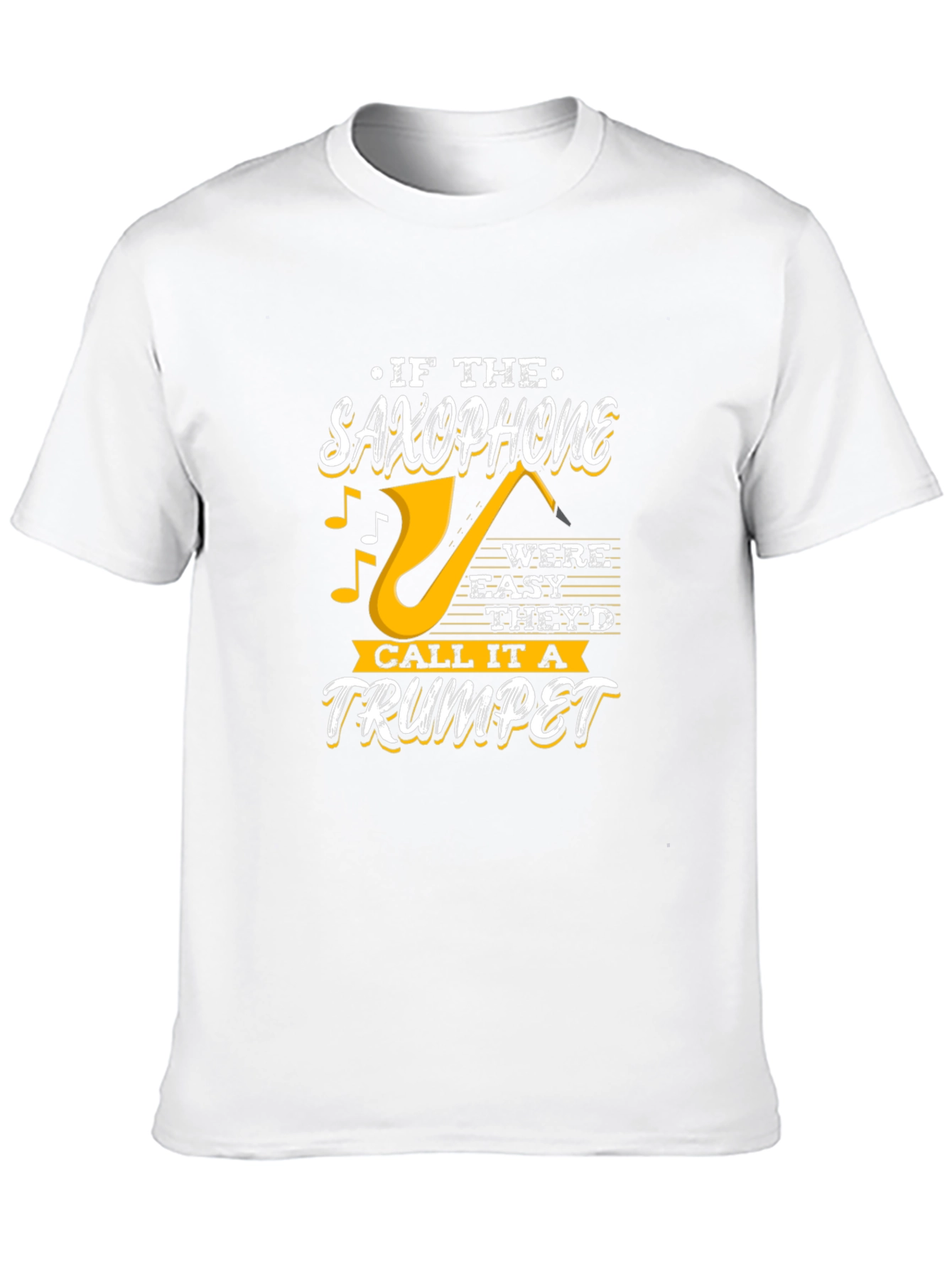 Saxophone T-Shirt - If It Were Easy Trumpet Design