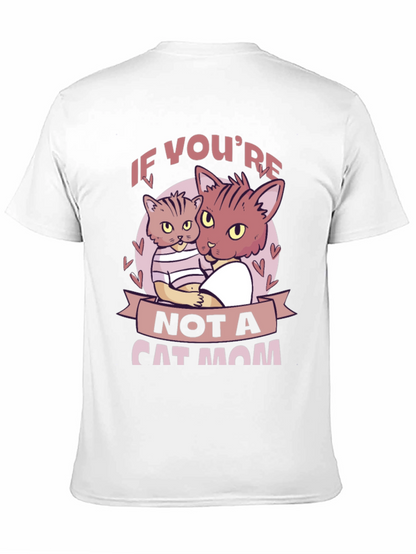 If Youre Not a Cat Mom T-Shirt