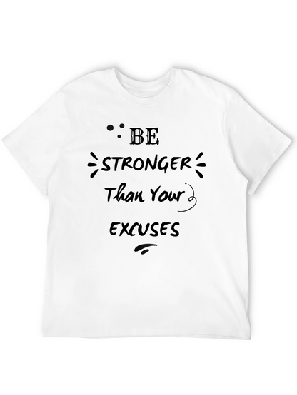Be Stronger Than Your Excuses Mens T-Shirt