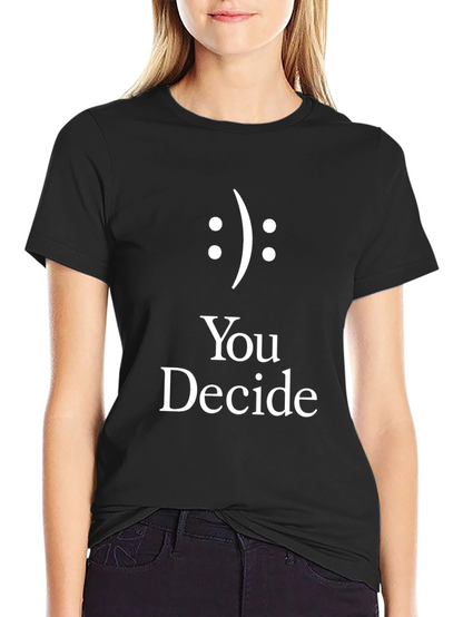You Decide T-Shirt Smiley Face Graphic Tee