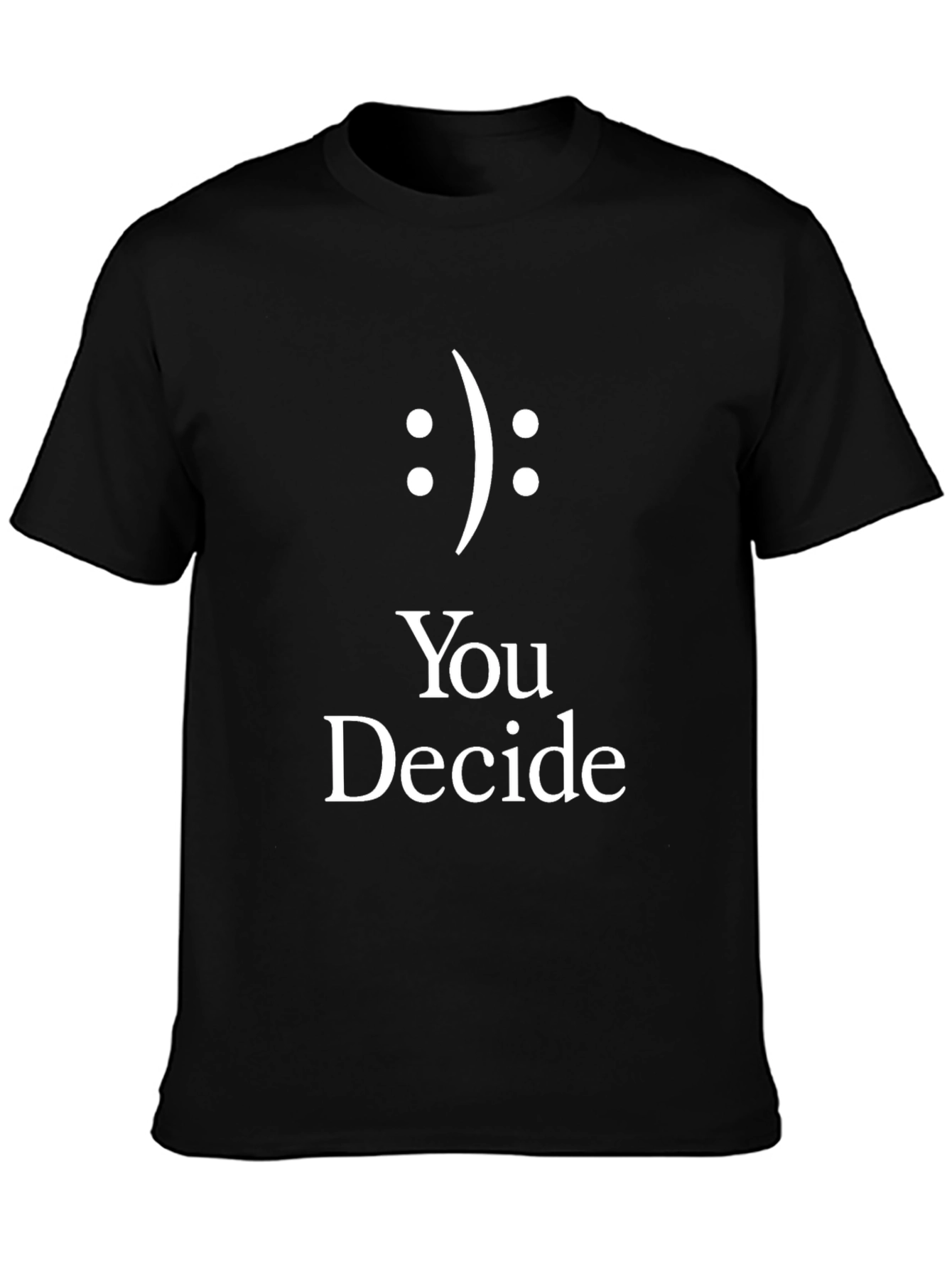 You Decide T-Shirt Smiley Face Graphic Tee