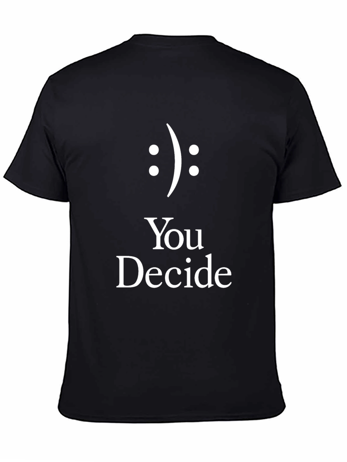 You Decide T-Shirt Smiley Face Graphic Tee
