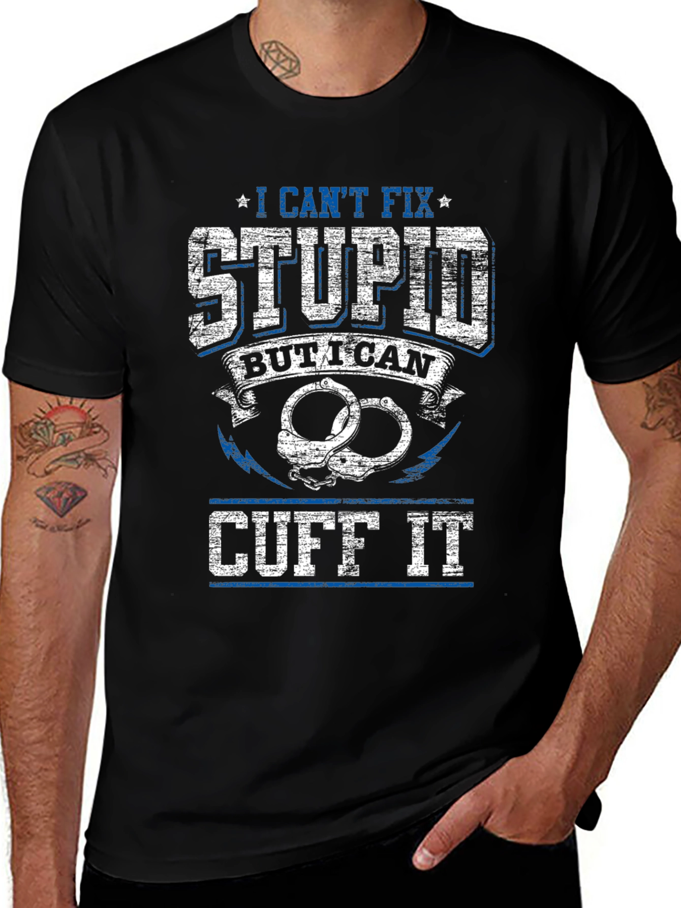 I Cant Fix Stupid Cuff It Graphic Tee