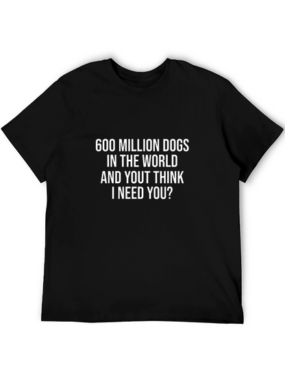 Funny Dog Lover T-Shirt - 600 Million Dogs