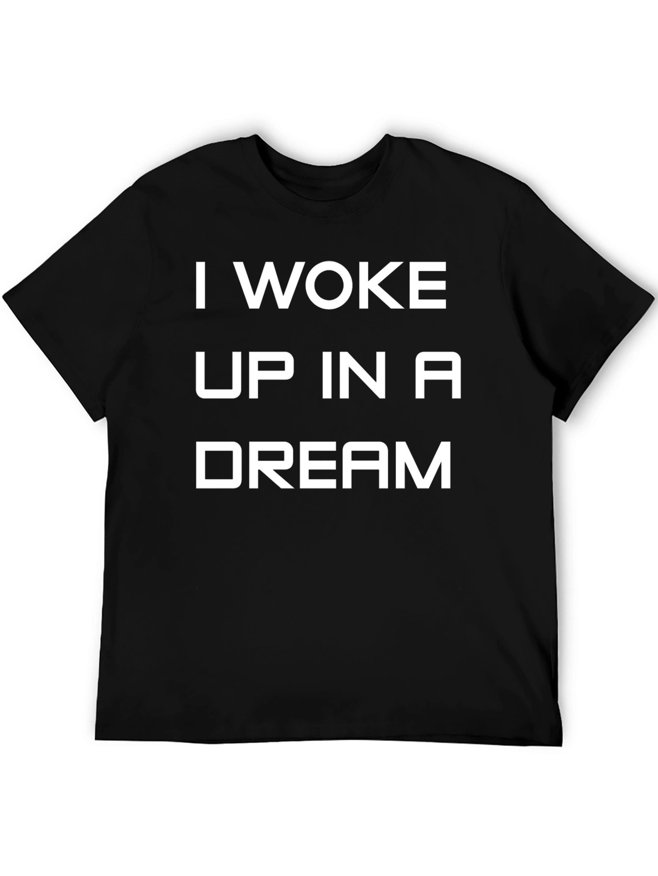 I Woke Up in a Dream Black T-Shirt
