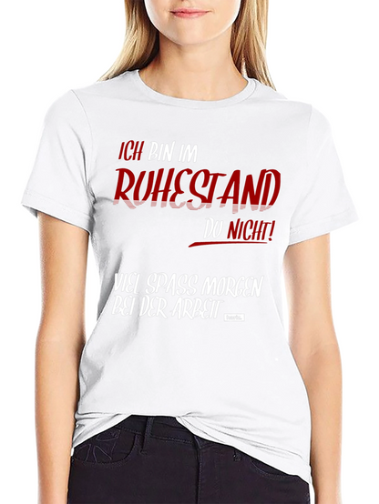 Funny Retirement T-Shirt - Ich Bin Im Ruhestand