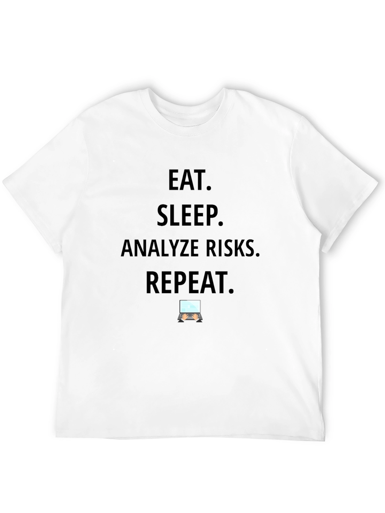 Eat Sleep Analyze Risks Repeat T-Shirt