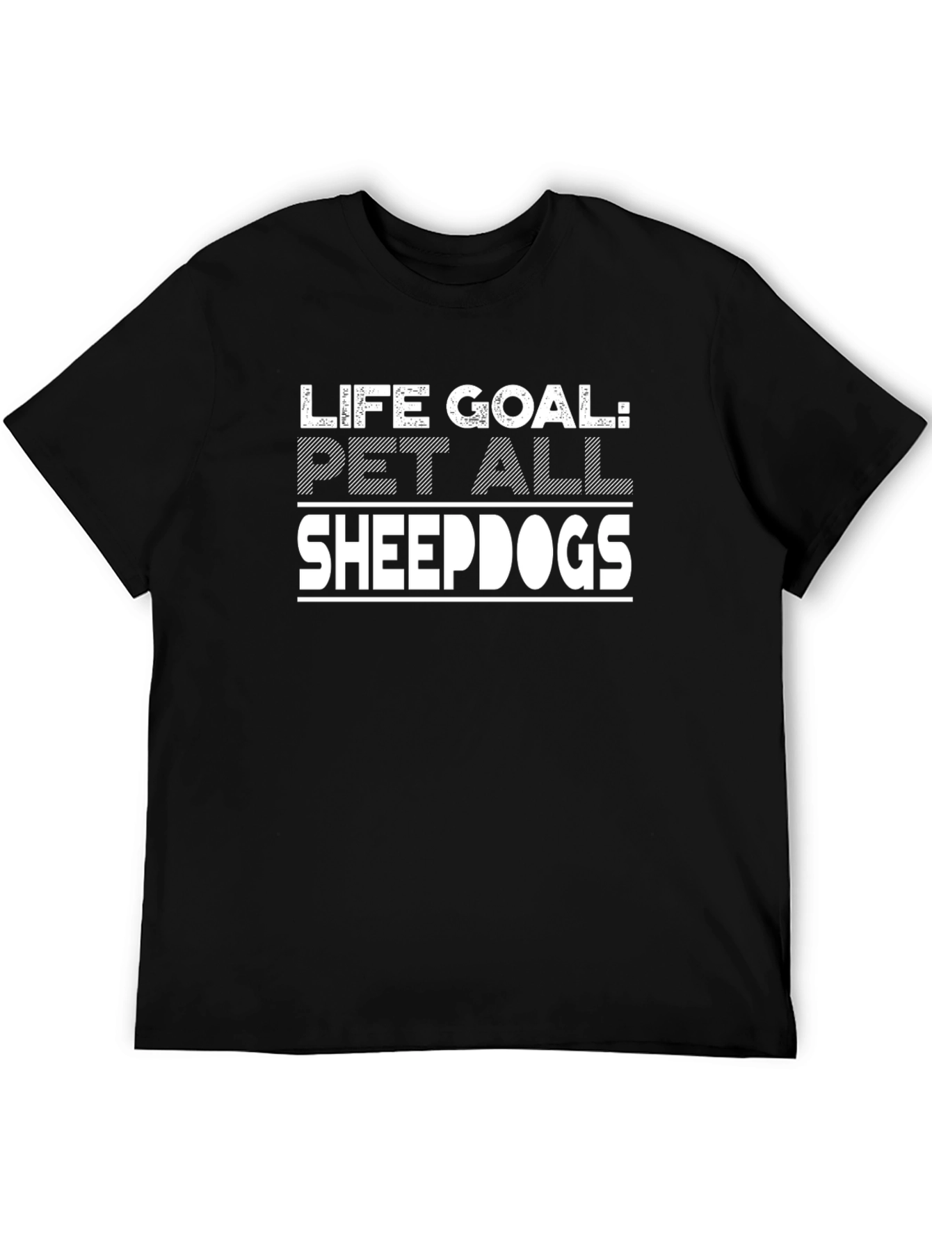Life Goal Pet All Sheepdogs T-Shirt