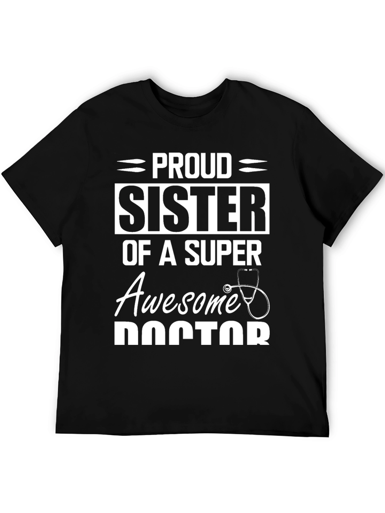 Proud Sister of a Super Awesome Doctor T-Shirt