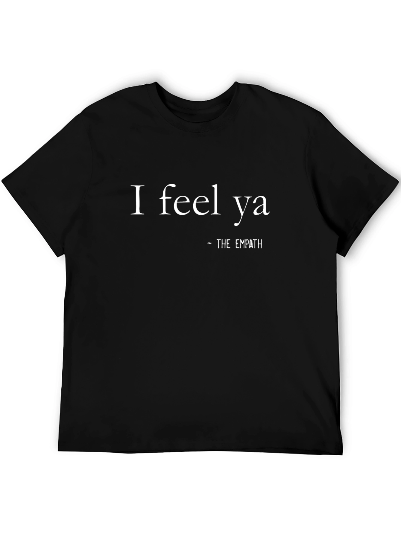 I Feel Ya - The Empath T-Shirt