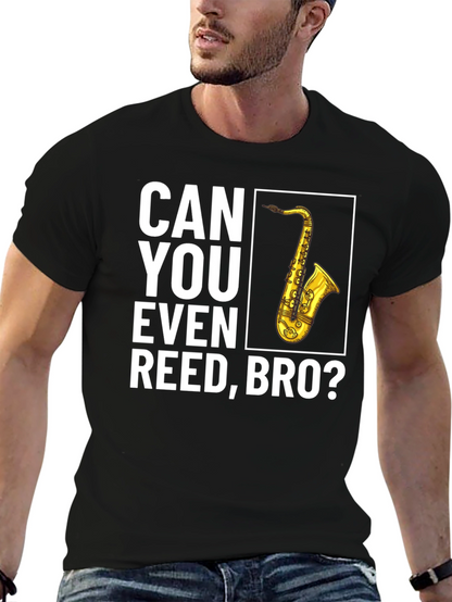 Can You Even Reed Bro? Saxophone T-Shirt