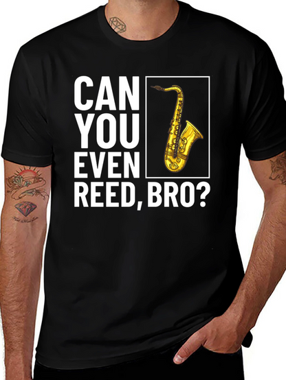 Can You Even Reed Bro? Saxophone T-Shirt