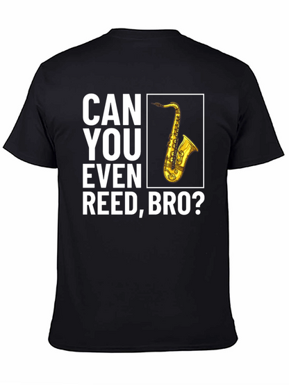 Can You Even Reed Bro? Saxophone T-Shirt