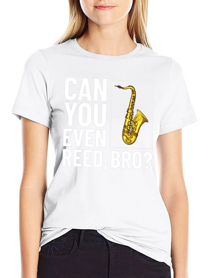 Can You Even Reed Bro? Saxophone T-Shirt