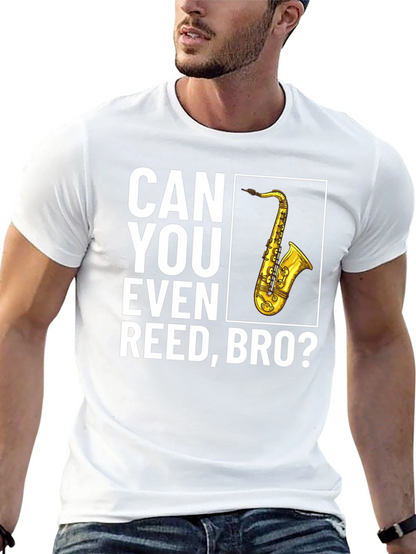 Can You Even Reed Bro? Saxophone T-Shirt