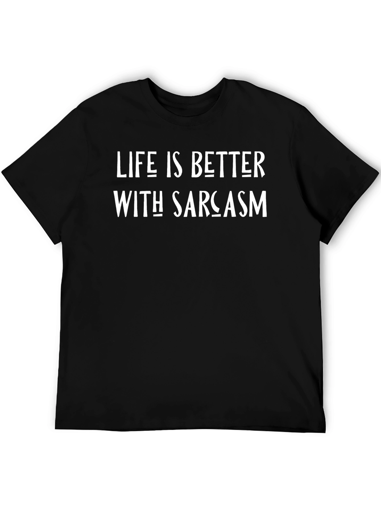 Life is Better With Sarcasm Graphic T-Shirt
